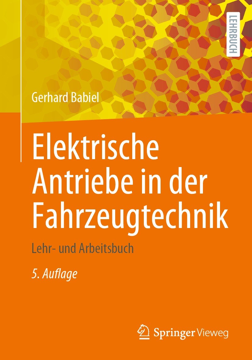 Titlebook: Elektrische Antriebe in der Fahrzeugtechnik; Lehr- und Arbeitsbuc Gerhard Babiel Textbook 2023Latest edition Springer Fachmedien Wiesbaden Titlebook: Elektrische Antriebe in der Fahrzeugtechnik; Lehr- und Arbeitsbuc Gerhard Babiel Textbook 2023Latest edition Springer Fachmedien Wiesbaden