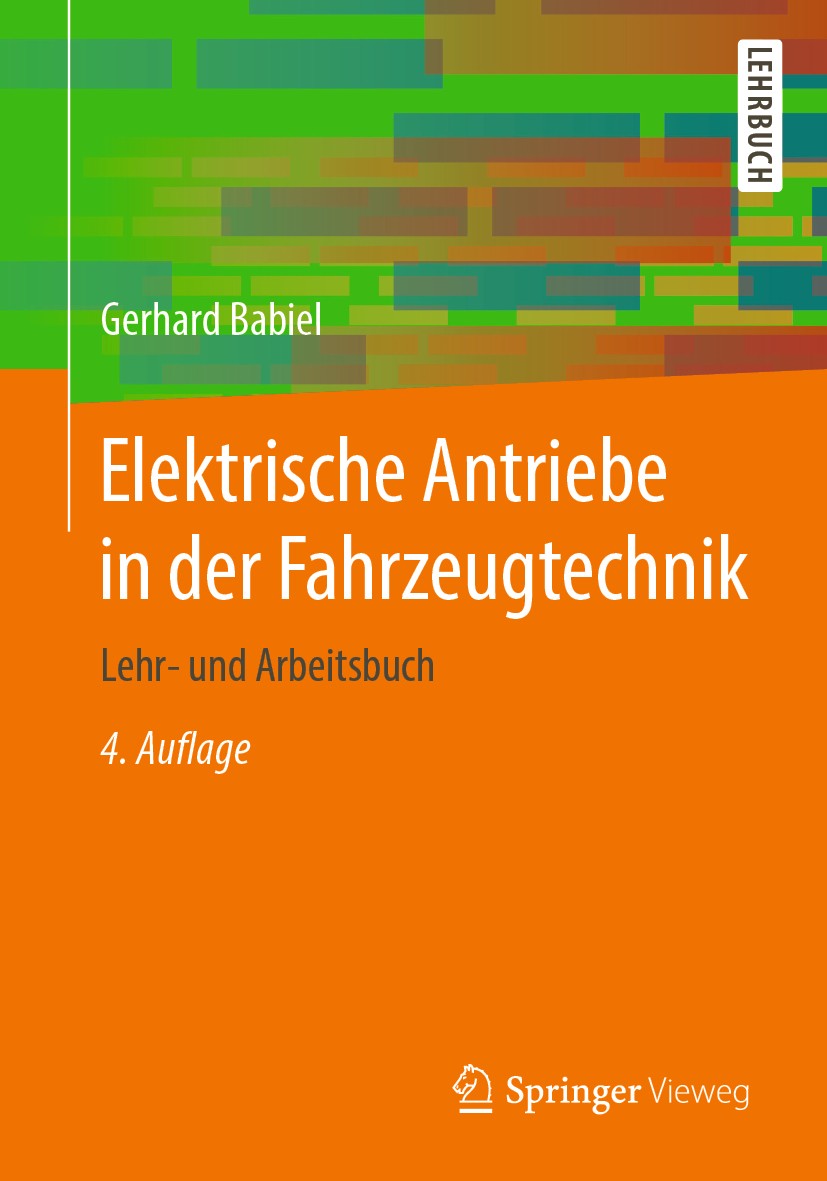Titlebook: Elektrische Antriebe in der Fahrzeugtechnik; Lehr- und Arbeitsbuc Gerhard Babiel Textbook 20204th edition Springer Fachmedien Wiesbaden Gmb Titlebook: Elektrische Antriebe in der Fahrzeugtechnik; Lehr- und Arbeitsbuc Gerhard Babiel Textbook 20204th edition Springer Fachmedien Wiesbaden Gmb