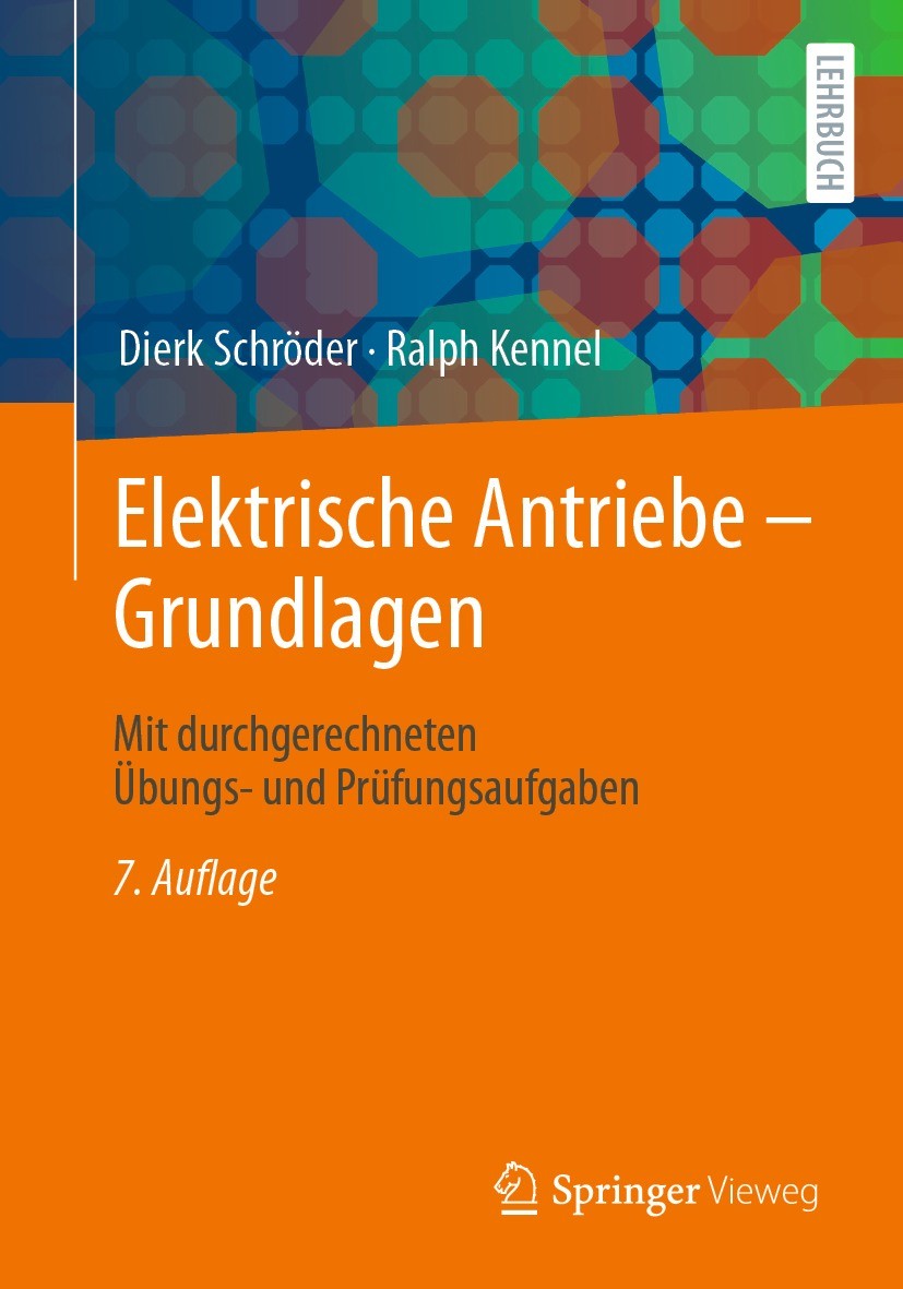 Titlebook: Elektrische Antriebe – Grundlagen; Mit durchgerechneten Dierk Schröder,Ralph Kennel Textbook 2021Latest edition Springer-Verlag GmbH Deutsc Titlebook: Elektrische Antriebe – Grundlagen; Mit durchgerechneten Dierk Schröder,Ralph Kennel Textbook 2021Latest edition Springer-Verlag GmbH Deutsc