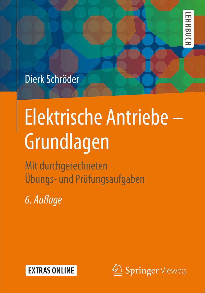 Titlebook: Elektrische Antriebe – Grundlagen; Mit durchgerechneten Dierk Schröder Textbook 20176th edition Springer-Verlag GmbH Deutschland 2017 Antri Titlebook: Elektrische Antriebe – Grundlagen; Mit durchgerechneten Dierk Schröder Textbook 20176th edition Springer-Verlag GmbH Deutschland 2017 Antri