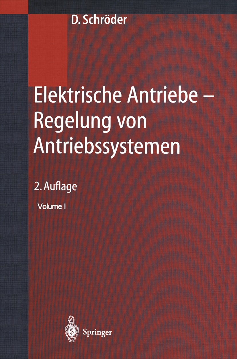 Titlebook: Elektrische Antriebe - Regelung von Antriebssystemen; Dierk Schröder Book 20012nd edition Springer-Verlag Berlin Heidelberg 2001 Antrieb.A Titlebook: Elektrische Antriebe - Regelung von Antriebssystemen; Dierk Schröder Book 20012nd edition Springer-Verlag Berlin Heidelberg 2001 Antrieb.A