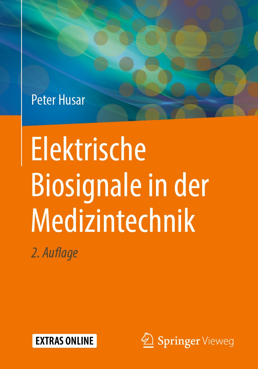Titlebook: Elektrische Biosignale in der Medizintechnik; Peter Husar Textbook 2020Latest edition Springer-Verlag GmbH Deutschland, ein Teil von Sprin Titlebook: Elektrische Biosignale in der Medizintechnik; Peter Husar Textbook 2020Latest edition Springer-Verlag GmbH Deutschland, ein Teil von Sprin