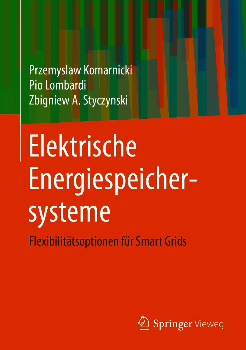 Titlebook: Elektrische Energiespeichersysteme; Flexibilitätsoptione Przemyslaw Komarnicki,Pio Lombardi,Zbigniew A. Sty Textbook 2021 Springer-Verlag G Titlebook: Elektrische Energiespeichersysteme; Flexibilitätsoptione Przemyslaw Komarnicki,Pio Lombardi,Zbigniew A. Sty Textbook 2021 Springer-Verlag G