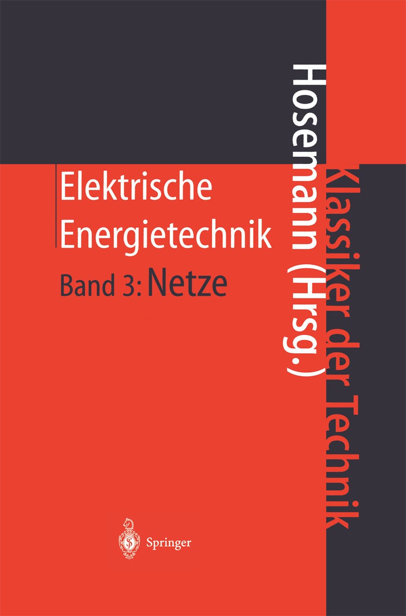 Titlebook: Elektrische Energietechnik; Gerhard Hosemann Book 2001Latest edition Springer-Verlag Berlin Heidelberg 2001 Betriebsmittel.Elektrotechnik. Titlebook: Elektrische Energietechnik; Gerhard Hosemann Book 2001Latest edition Springer-Verlag Berlin Heidelberg 2001 Betriebsmittel.Elektrotechnik.