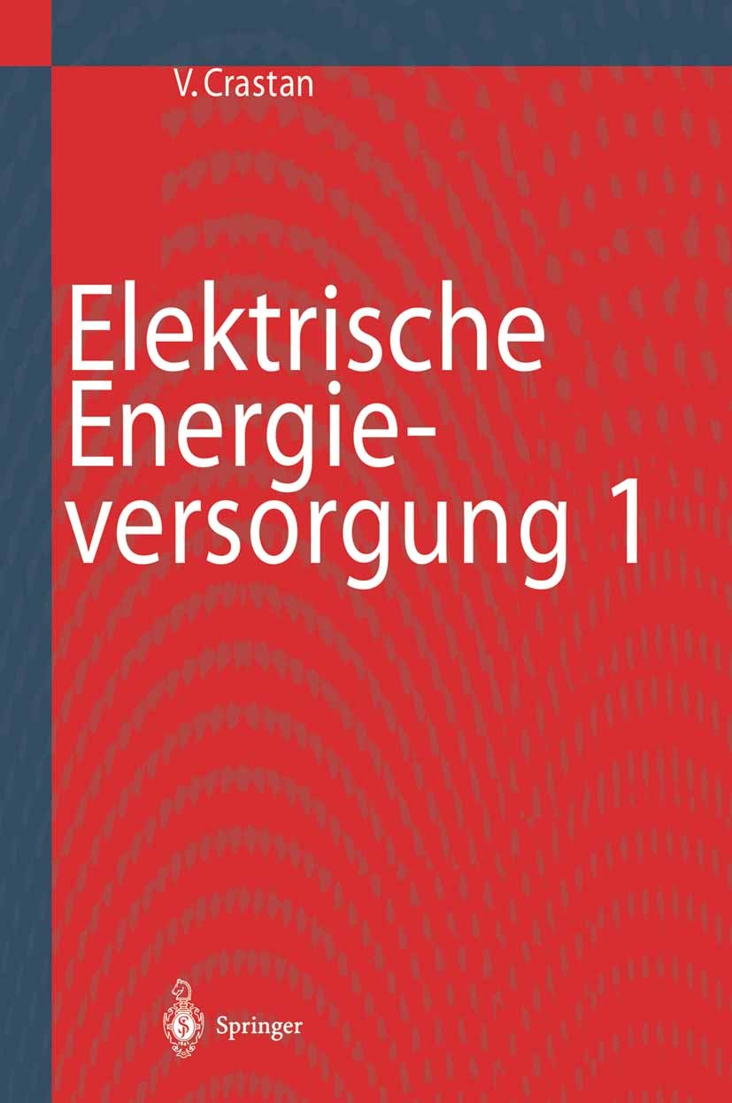 Titlebook: Elektrische Energieversorgung 1; Netzelemente, Modell Valentin Crastan Book 20001st edition Springer-Verlag Berlin Heidelberg 2000 Drehstro Titlebook: Elektrische Energieversorgung 1; Netzelemente, Modell Valentin Crastan Book 20001st edition Springer-Verlag Berlin Heidelberg 2000 Drehstro