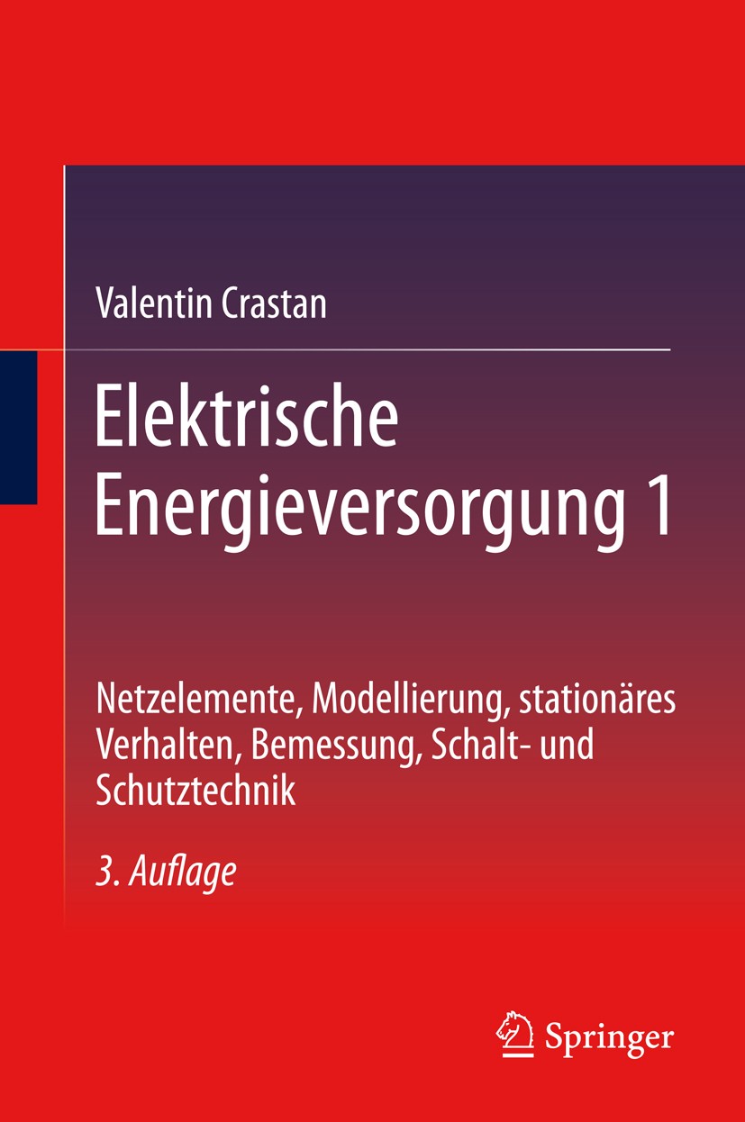 Titlebook: Elektrische Energieversorgung 1; Netzelemente, Modell Valentin Crastan Book 20123rd edition Springer-Verlag Berlin Heidelberg 2012 Titlebook: Elektrische Energieversorgung 1; Netzelemente, Modell Valentin Crastan Book 20123rd edition Springer-Verlag Berlin Heidelberg 2012
