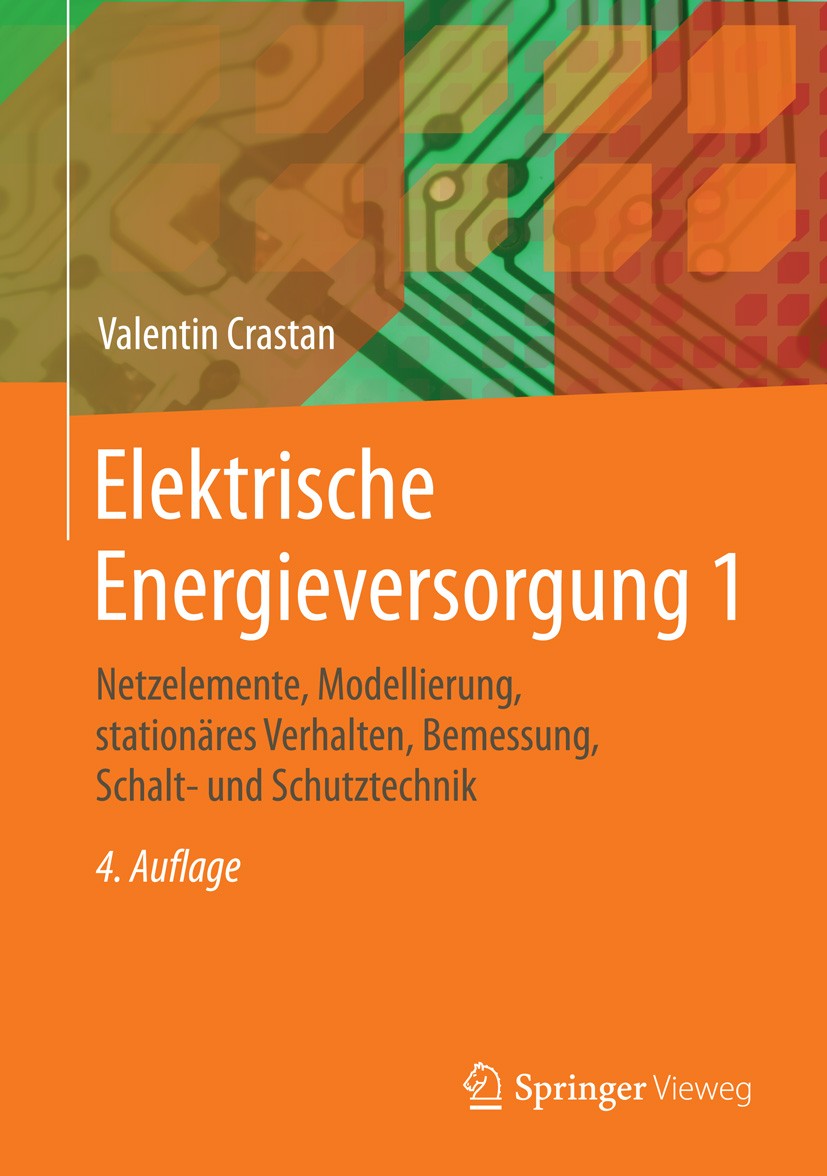 Titlebook: Elektrische Energieversorgung 1; Netzelemente, Modell Valentin Crastan Book 2015Latest edition Der/die Herausgeber bzw. der/die Autor(en), Titlebook: Elektrische Energieversorgung 1; Netzelemente, Modell Valentin Crastan Book 2015Latest edition Der/die Herausgeber bzw. der/die Autor(en),