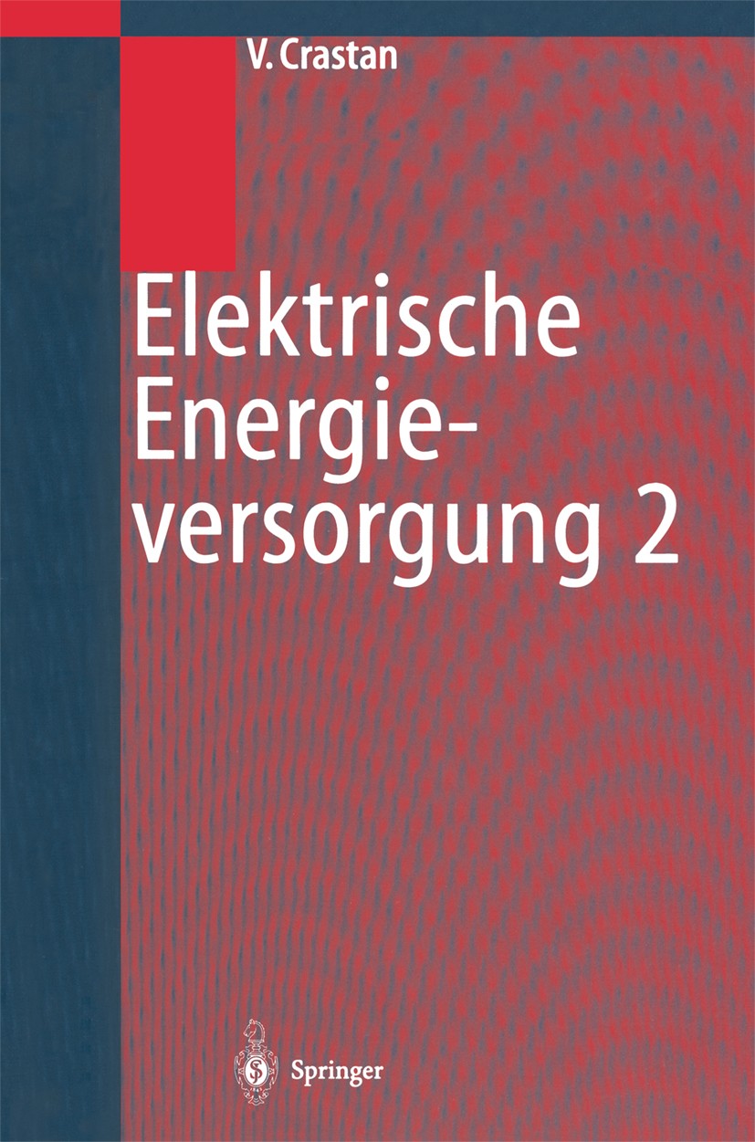 Titlebook: Elektrische Energieversorgung 2; Energie- und Elektri Valentin Crastan Book 20041st edition Springer-Verlag Berlin Heidelberg 2004 Brennsto Titlebook: Elektrische Energieversorgung 2; Energie- und Elektri Valentin Crastan Book 20041st edition Springer-Verlag Berlin Heidelberg 2004 Brennsto