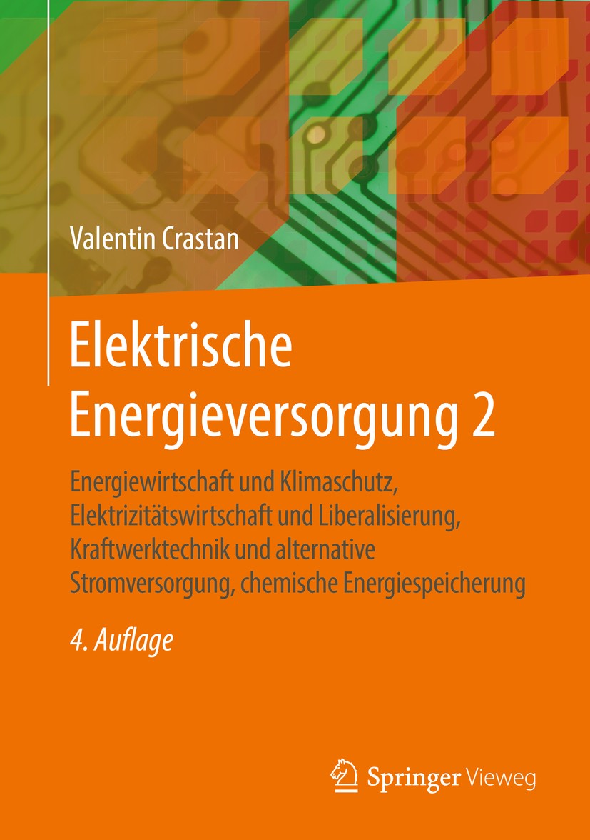 Titlebook: Elektrische Energieversorgung 2; Energiewirtschaft un Valentin Crastan Book 20174th edition Springer-Verlag GmbH Deutschland 2017 Klimaschu Titlebook: Elektrische Energieversorgung 2; Energiewirtschaft un Valentin Crastan Book 20174th edition Springer-Verlag GmbH Deutschland 2017 Klimaschu