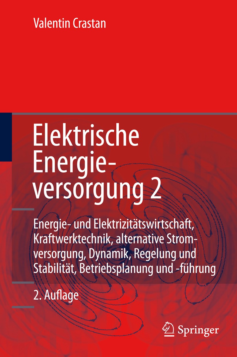 Titlebook: Elektrische Energieversorgung 2; Energie- und Elektri Valentin Crastan Book 20092nd edition Springer-Verlag Berlin Heidelberg 2009 Elektris Titlebook: Elektrische Energieversorgung 2; Energie- und Elektri Valentin Crastan Book 20092nd edition Springer-Verlag Berlin Heidelberg 2009 Elektris