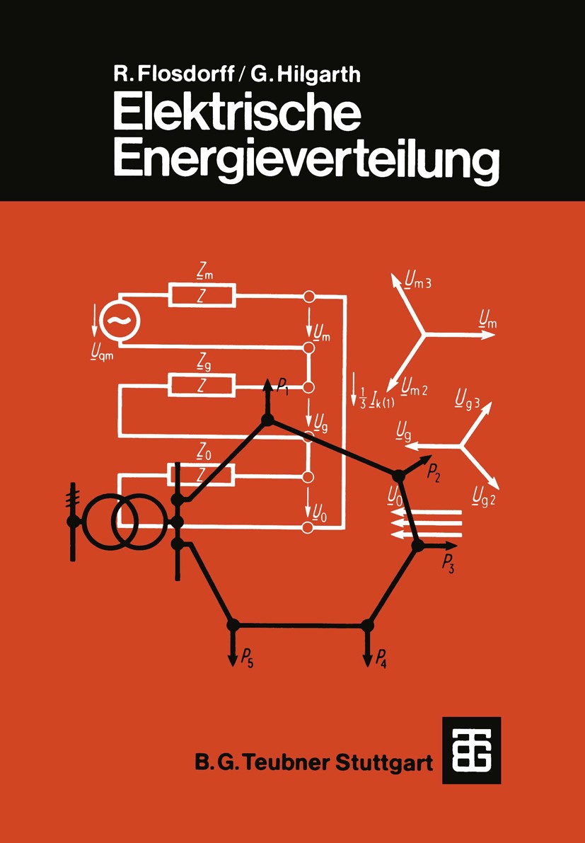 Titlebook: Elektrische Energieverteilung; René Flosdorff,Günther Hilgarth Textbook 19946th edition Springer Fachmedien Wiesbaden 1994 Elektrizität.En Titlebook: Elektrische Energieverteilung; René Flosdorff,Günther Hilgarth Textbook 19946th edition Springer Fachmedien Wiesbaden 1994 Elektrizität.En