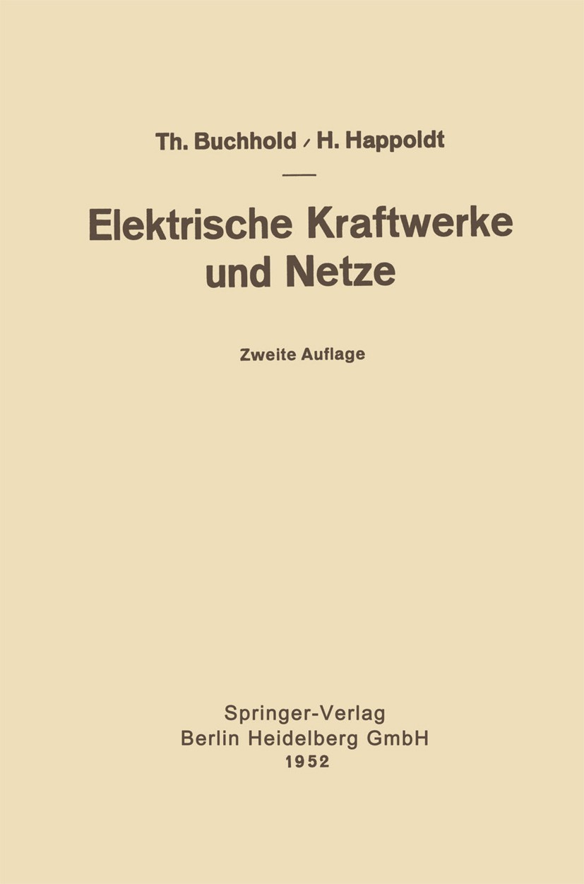 Titlebook: Elektrische Kraftwerke und Netze; Th. Buchhold Book 1952Latest edition Springer-Verlag Berlin Heidelberg 1952 Elektrizität.Elektrotechnik. Titlebook: Elektrische Kraftwerke und Netze; Th. Buchhold Book 1952Latest edition Springer-Verlag Berlin Heidelberg 1952 Elektrizität.Elektrotechnik.