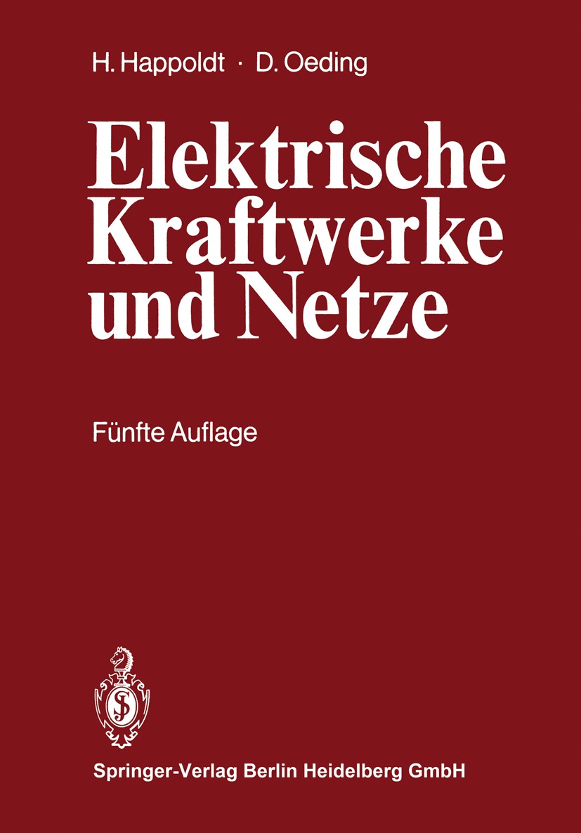 Titlebook: Elektrische Kraftwerke und Netze; Hans Happoldt,Dietrich Oeding Textbook 19785th edition Springer-Verlag Berlin Heidelberg 1978 Elektrisch Titlebook: Elektrische Kraftwerke und Netze; Hans Happoldt,Dietrich Oeding Textbook 19785th edition Springer-Verlag Berlin Heidelberg 1978 Elektrisch