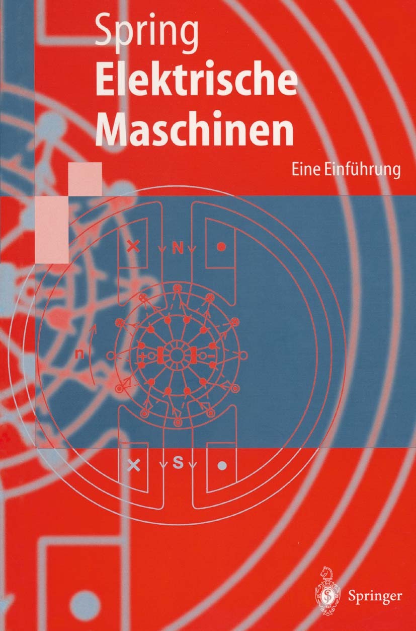 Titlebook: Elektrische Maschinen; Eine Einführung Eckhard Spring Textbook 19981st edition Springer-Verlag Berlin Heidelberg 1998 Asynchronmaschine.Ene Titlebook: Elektrische Maschinen; Eine Einführung Eckhard Spring Textbook 19981st edition Springer-Verlag Berlin Heidelberg 1998 Asynchronmaschine.Ene
