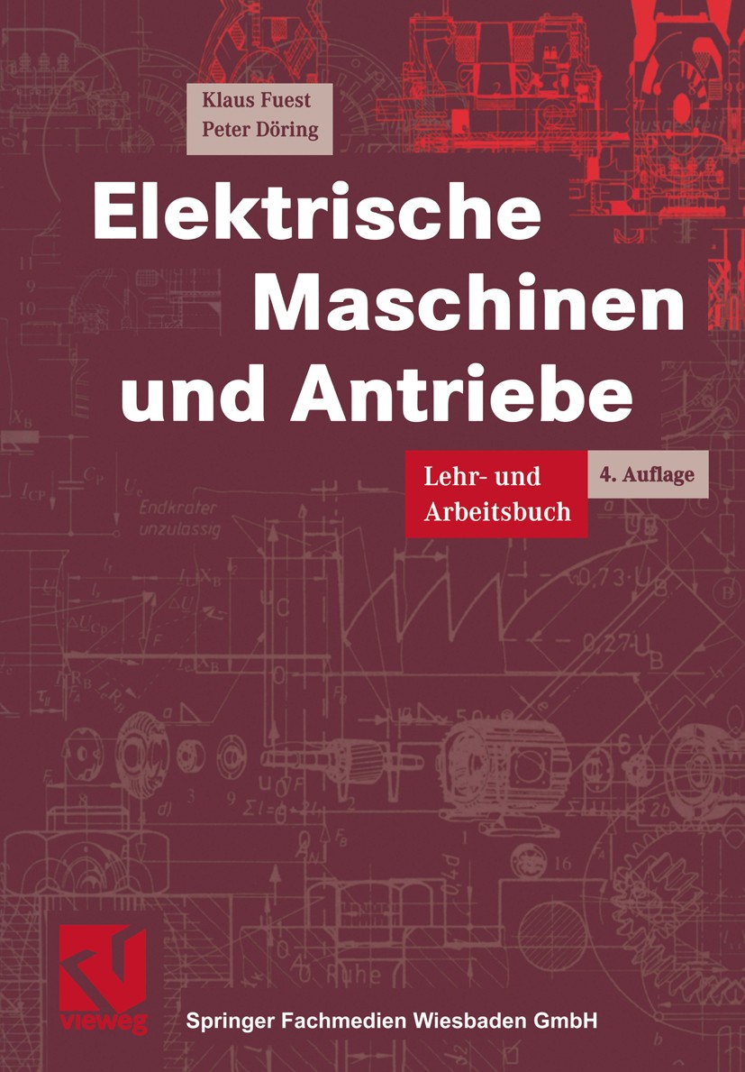 Titlebook: Elektrische Maschinen und Antriebe; Lehr- und Arbeitsbuc Klaus Fuest,Peter Döring Textbook 19994th edition Springer Fachmedien Wiesbaden 19 Titlebook: Elektrische Maschinen und Antriebe; Lehr- und Arbeitsbuc Klaus Fuest,Peter Döring Textbook 19994th edition Springer Fachmedien Wiesbaden 19
