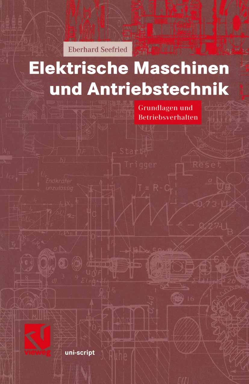 Titlebook: Elektrische Maschinen und Antriebstechnik; Grundlagen und Betri Eberhard Seefried,Otto Mildenberger Textbook 2001 Friedr. Vieweg & Sohn Ver