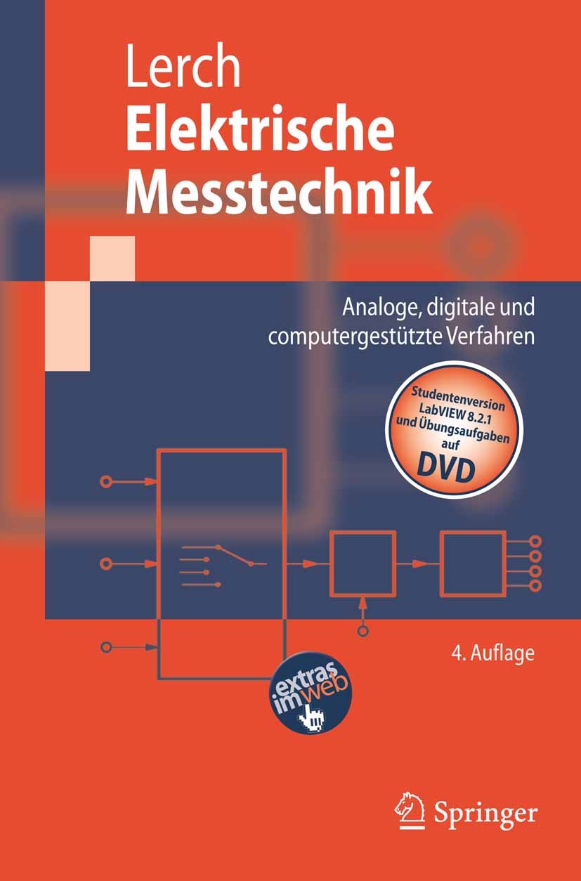 Titlebook: Elektrische Messtechnik; Analoge, digitale un Reinhard Lerch Textbook 20074th edition Springer-Verlag Berlin Heidelberg 2007 Automatisierun Titlebook: Elektrische Messtechnik; Analoge, digitale un Reinhard Lerch Textbook 20074th edition Springer-Verlag Berlin Heidelberg 2007 Automatisierun