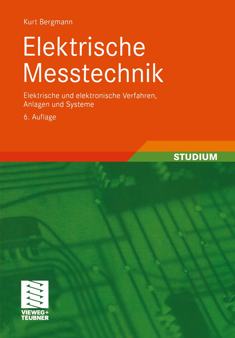 Titlebook: Elektrische Meßtechnik; Elektrische und elek Kurt Bergmann Textbook 2008Latest edition Vieweg+Teubner Verlag | Springer Fachmedien Wiesbade Titlebook: Elektrische Meßtechnik; Elektrische und elek Kurt Bergmann Textbook 2008Latest edition Vieweg+Teubner Verlag | Springer Fachmedien Wiesbade