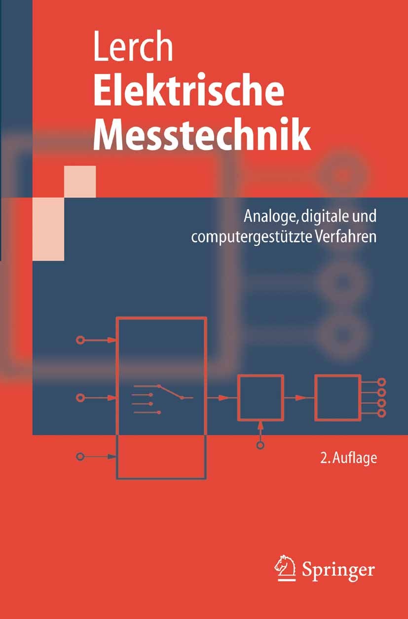 Titlebook: Elektrische Messtechnik; Analoge, digitale un Reinhard Lerch Textbook 20052nd edition Springer-Verlag Berlin Heidelberg 2005 Bauelement.Dig Titlebook: Elektrische Messtechnik; Analoge, digitale un Reinhard Lerch Textbook 20052nd edition Springer-Verlag Berlin Heidelberg 2005 Bauelement.Dig
