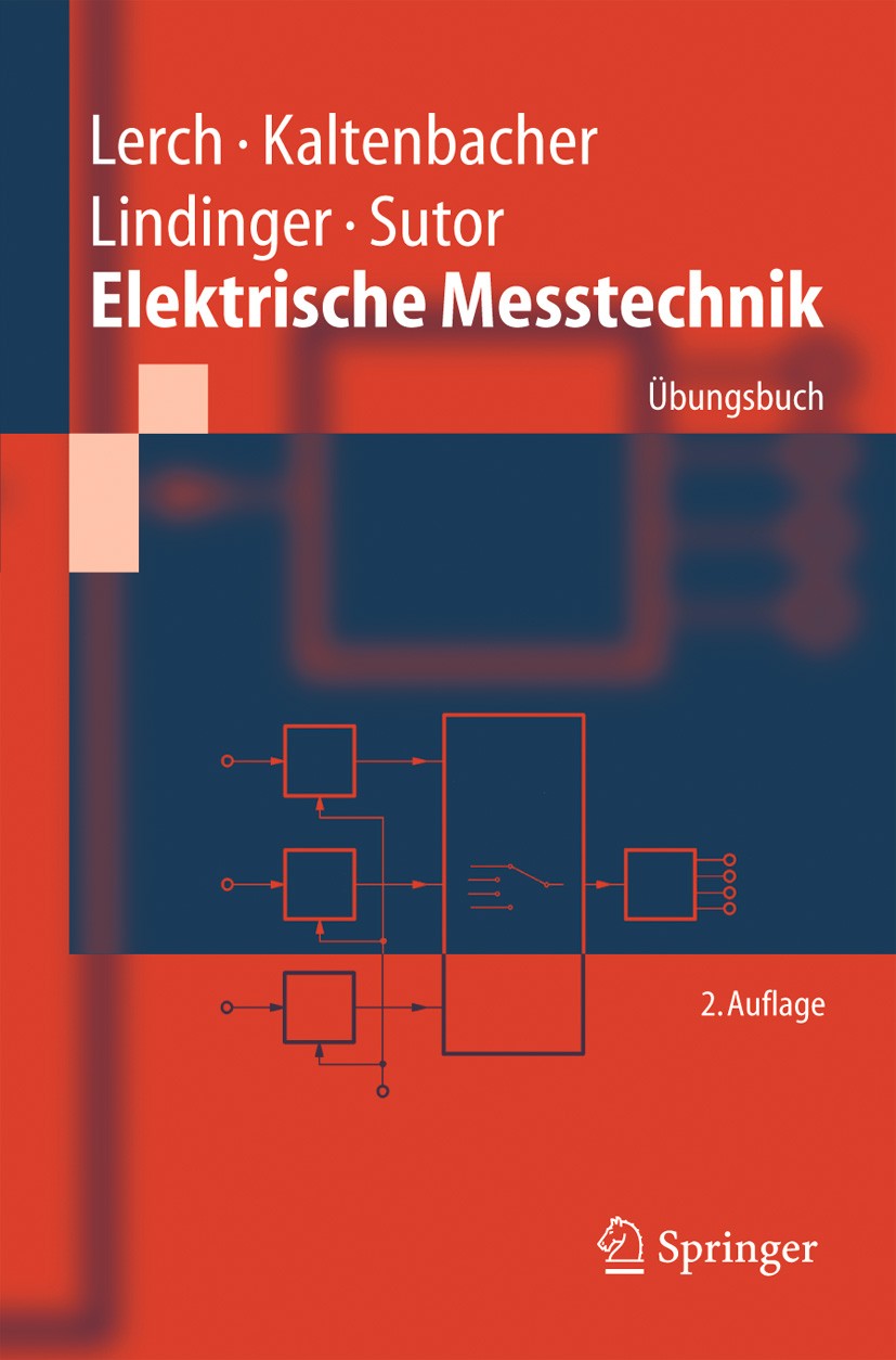 Titlebook: Elektrische Messtechnik; Übungsbuch Reinhard Lerch,Manfred Kaltenbacher,Alexander Suto Textbook 2005Latest edition Springer-Verlag Berlin H Titlebook: Elektrische Messtechnik; Übungsbuch Reinhard Lerch,Manfred Kaltenbacher,Alexander Suto Textbook 2005Latest edition Springer-Verlag Berlin H