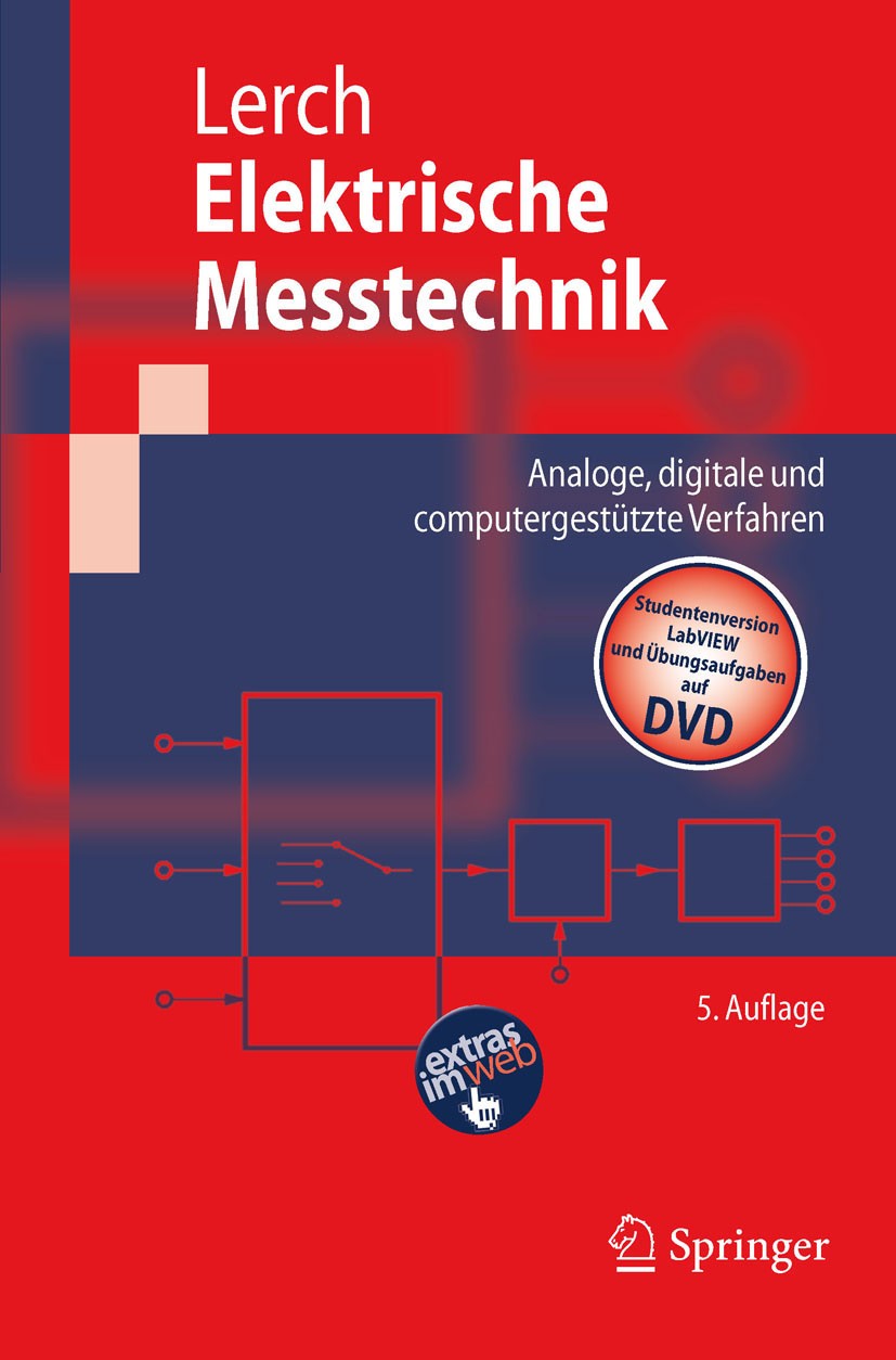 Titlebook: Elektrische Messtechnik; Analoge, digitale un Reinhard Lerch Textbook 20105th edition Springer-Verlag Berlin Heidelberg 2010 Automatisierun Titlebook: Elektrische Messtechnik; Analoge, digitale un Reinhard Lerch Textbook 20105th edition Springer-Verlag Berlin Heidelberg 2010 Automatisierun