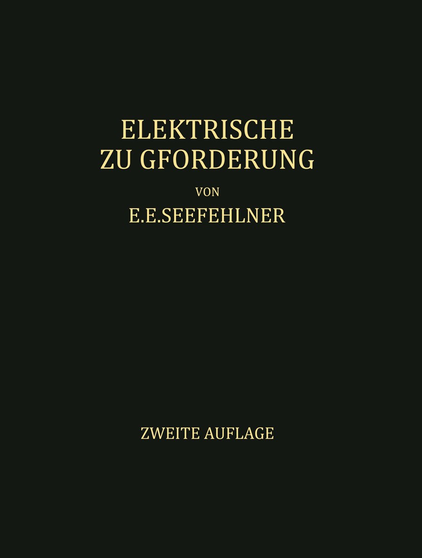 Titlebook: Elektrische Zugförderung; Handbuch für Theorie E. E. Seefehlner,H. H. Peter Book 1922Latest edition Springer-Verlag Berlin Heidelberg 1922 Titlebook: Elektrische Zugförderung; Handbuch für Theorie E. E. Seefehlner,H. H. Peter Book 1922Latest edition Springer-Verlag Berlin Heidelberg 1922