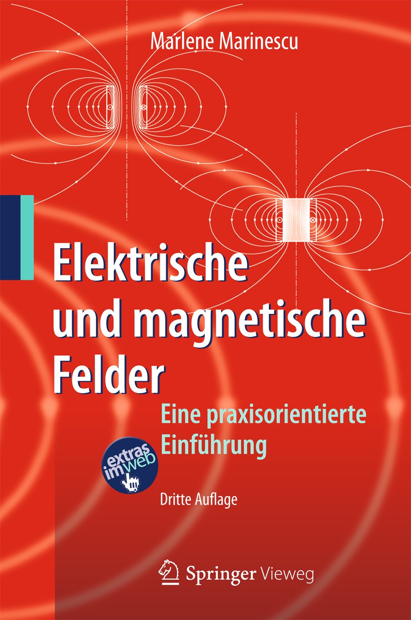 Titlebook: Elektrische und magnetische Felder; Eine praxisorientier Marlene Marinescu Textbook 2012Latest edition Springer-Verlag Berlin Heidelberg 20 Titlebook: Elektrische und magnetische Felder; Eine praxisorientier Marlene Marinescu Textbook 2012Latest edition Springer-Verlag Berlin Heidelberg 20