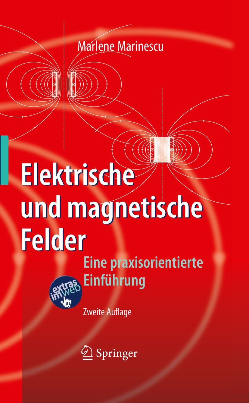 Titlebook: Elektrische und magnetische Felder; Eine praxisorientier Marlene Marinescu Textbook 20092nd edition Springer-Verlag Berlin Heidelberg 2009 Titlebook: Elektrische und magnetische Felder; Eine praxisorientier Marlene Marinescu Textbook 20092nd edition Springer-Verlag Berlin Heidelberg 2009