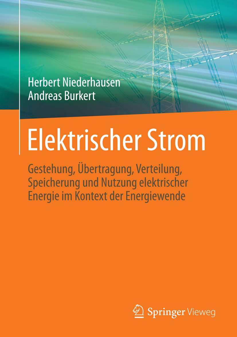 Titlebook: Elektrischer Strom; Gestehung, Übertragu Herbert Niederhausen,Andreas Burkert Book 2014 Springer Fachmedien Wiesbaden 2014 Atomkraftwerk.CO Titlebook: Elektrischer Strom; Gestehung, Übertragu Herbert Niederhausen,Andreas Burkert Book 2014 Springer Fachmedien Wiesbaden 2014 Atomkraftwerk.CO