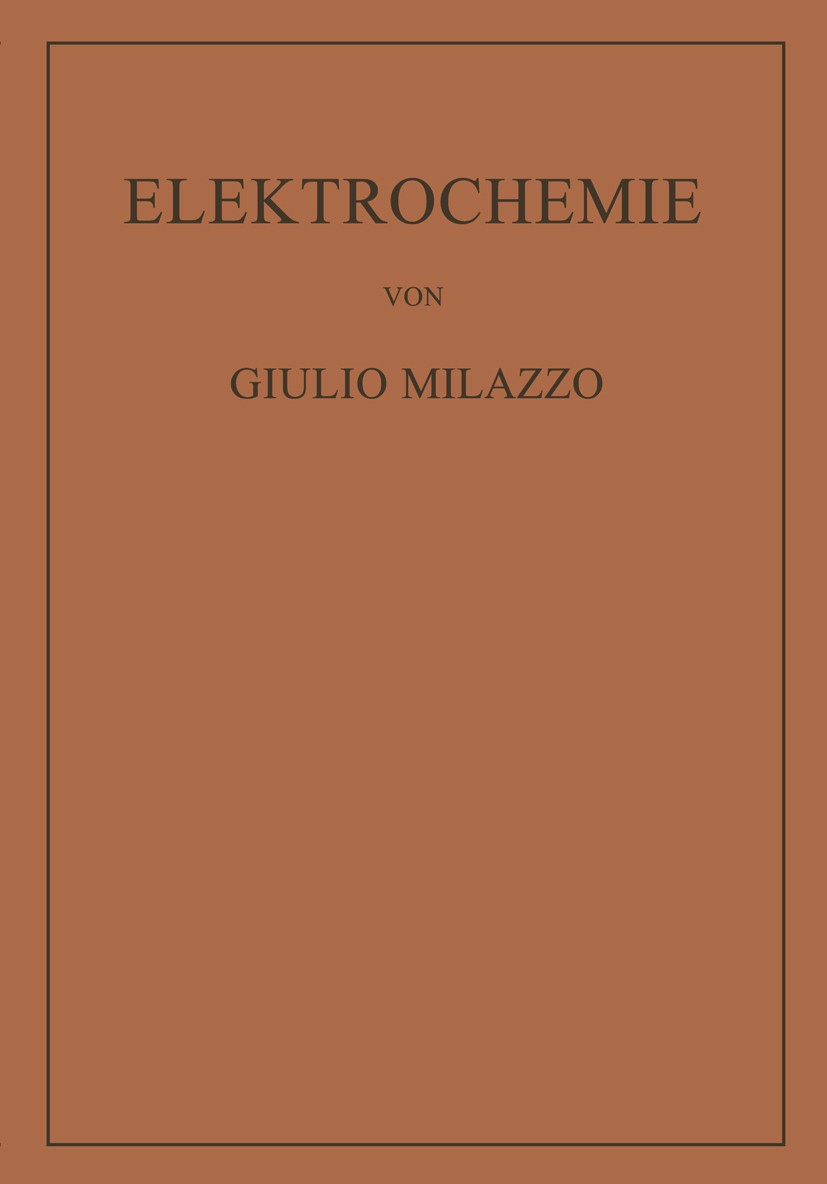 Titlebook: Elektrochemie; Theoretische Grundla Giulio Milaƶƶo Book 1952 Springer-Verlag Wien 1952 Chemie.Elektrochemie.Forschung.Mischen.Physik.Physik Titlebook: Elektrochemie; Theoretische Grundla Giulio Milaƶƶo Book 1952 Springer-Verlag Wien 1952 Chemie.Elektrochemie.Forschung.Mischen.Physik.Physik