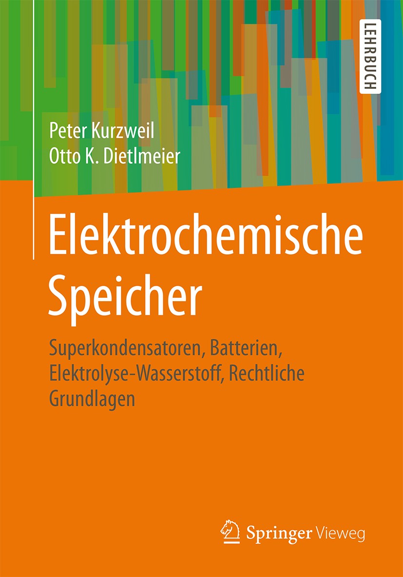 Titlebook: Elektrochemische Speicher; Superkondensatoren, Peter Kurzweil,Otto K. Dietlmeier Textbook 20151st edition Springer Fachmedien Wiesbaden 20 Titlebook: Elektrochemische Speicher; Superkondensatoren, Peter Kurzweil,Otto K. Dietlmeier Textbook 20151st edition Springer Fachmedien Wiesbaden 20