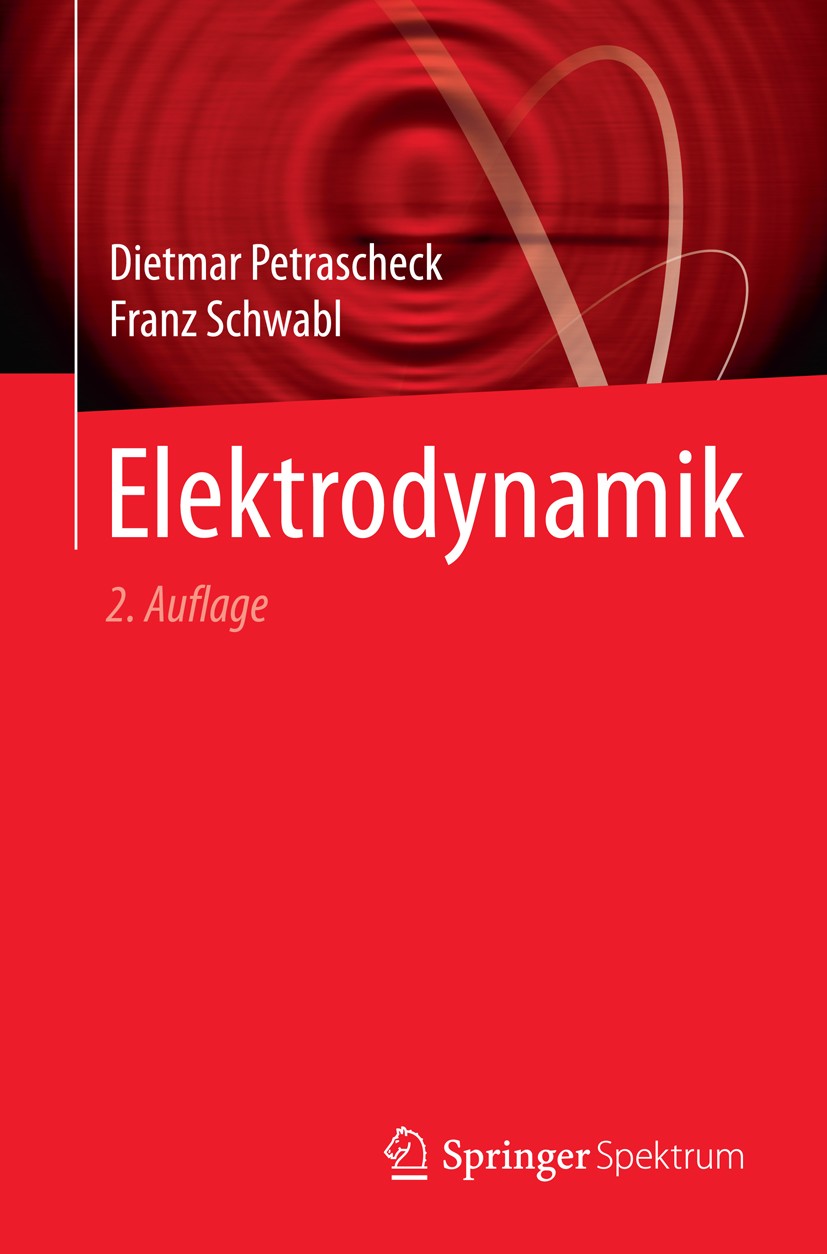 Titlebook: Elektrodynamik; Dietmar Petrascheck,Franz Schwabl Textbook 20162nd edition Springer-Verlag Berlin Heidelberg 2016 Bewegte Ladungen.Elektro Titlebook: Elektrodynamik; Dietmar Petrascheck,Franz Schwabl Textbook 20162nd edition Springer-Verlag Berlin Heidelberg 2016 Bewegte Ladungen.Elektro