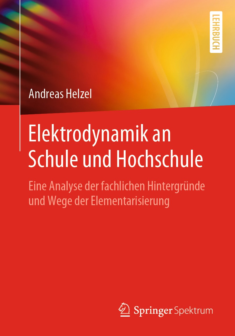 Titlebook: Elektrodynamik an Schule und Hochschule; Eine Analyse der fac Andreas Helzel Textbook 2020 Springer-Verlag GmbH Deutschland, ein Teil von S Titlebook: Elektrodynamik an Schule und Hochschule; Eine Analyse der fac Andreas Helzel Textbook 2020 Springer-Verlag GmbH Deutschland, ein Teil von S