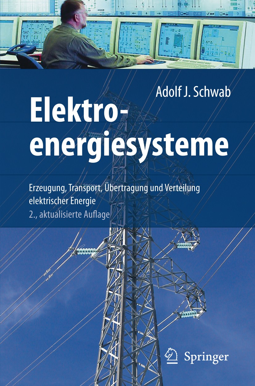 Titlebook: Elektroenergiesysteme; Erzeugung, Transport Adolf J. Schwab Textbook 20092nd edition Springer-Verlag Berlin Heidelberg 2009 Elektrotechnik. Titlebook: Elektroenergiesysteme; Erzeugung, Transport Adolf J. Schwab Textbook 20092nd edition Springer-Verlag Berlin Heidelberg 2009 Elektrotechnik.
