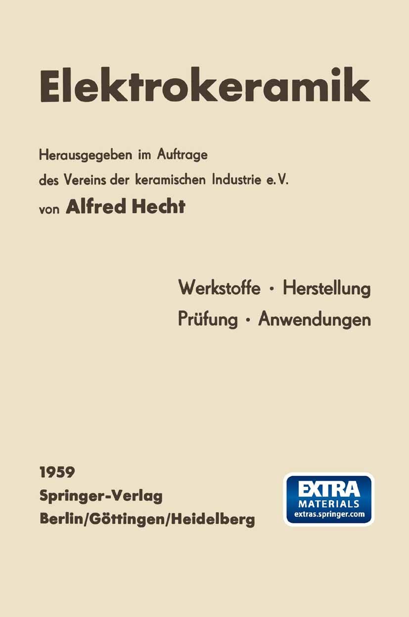 Titlebook: Elektrokeramik; Werkstoffe, Herstell Alfred Hecht,Alfred Hecht,Hans Müller,Horst Treufe Book 19591st edition Springer-Verlag Berlin Heidelb Titlebook: Elektrokeramik; Werkstoffe, Herstell Alfred Hecht,Alfred Hecht,Hans Müller,Horst Treufe Book 19591st edition Springer-Verlag Berlin Heidelb