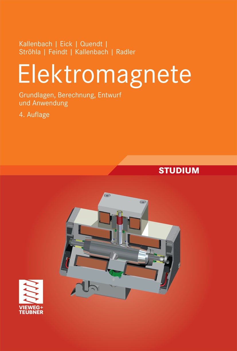 Titlebook: Elektromagnete; Grundlagen, Berechnu Eberhard Kallenbach,Rüdiger Eick,Oliver Radler Textbook 20124th edition Vieweg+Teubner Verlag | Spring Titlebook: Elektromagnete; Grundlagen, Berechnu Eberhard Kallenbach,Rüdiger Eick,Oliver Radler Textbook 20124th edition Vieweg+Teubner Verlag | Spring