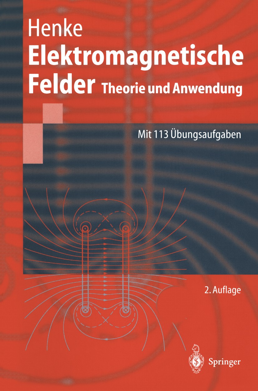 Titlebook: Elektromagnetische Felder; Theorie und Anwendun Heino Henke Textbook 20042nd edition Springer-Verlag Berlin Heidelberg 2004 Elektromagnet.E Titlebook: Elektromagnetische Felder; Theorie und Anwendun Heino Henke Textbook 20042nd edition Springer-Verlag Berlin Heidelberg 2004 Elektromagnet.E