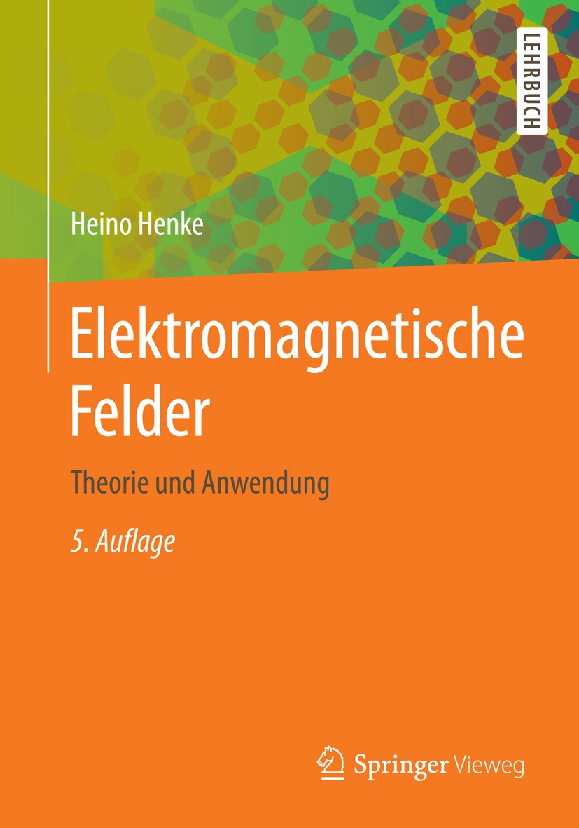 Titlebook: Elektromagnetische Felder; Theorie und Anwendun Heino Henke Textbook 20155th edition Springer-Verlag Berlin Heidelberg 2015 Elektromagnetis Titlebook: Elektromagnetische Felder; Theorie und Anwendun Heino Henke Textbook 20155th edition Springer-Verlag Berlin Heidelberg 2015 Elektromagnetis