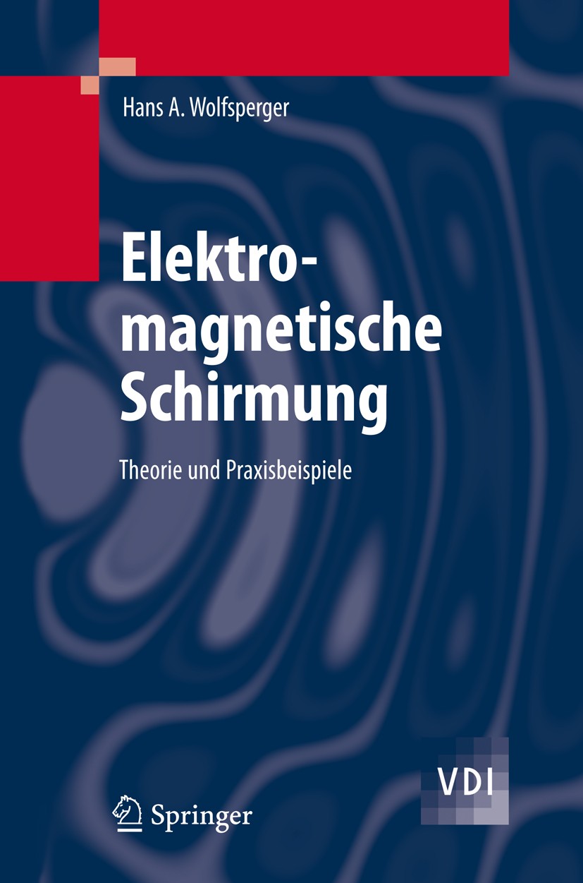 Titlebook: Elektromagnetische Schirmung; Theorie und Praxisbe Hans A. Wolfsperger Book 2008 Springer-Verlag Berlin Heidelberg 2008 Abschirmung.Elektro Titlebook: Elektromagnetische Schirmung; Theorie und Praxisbe Hans A. Wolfsperger Book 2008 Springer-Verlag Berlin Heidelberg 2008 Abschirmung.Elektro