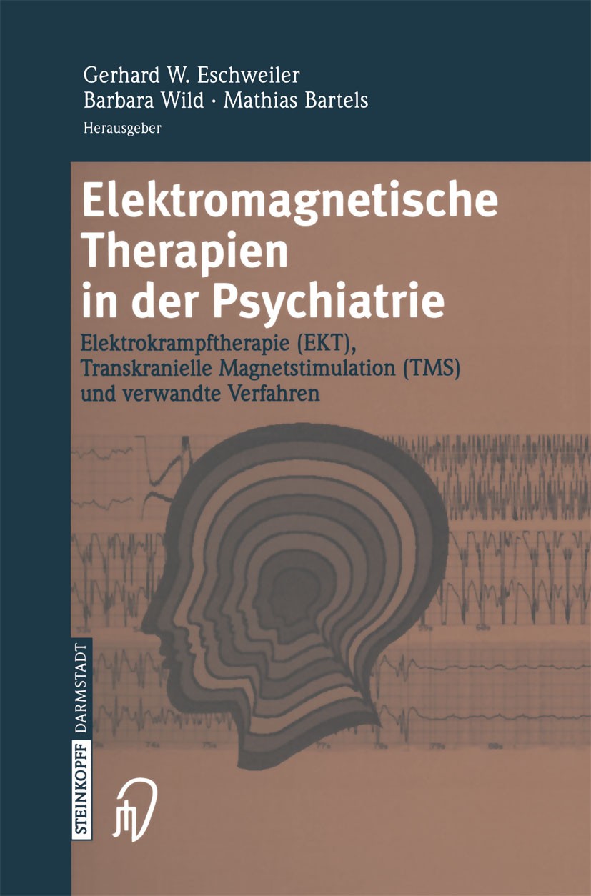 Titlebook: Elektromagnetische Therapien in der Psychiatrie; Elektrokrampftherapi Gerhard W. Eschweiler,Barbara Wild,Mathias Bartels Book 2003 Springer Titlebook: Elektromagnetische Therapien in der Psychiatrie; Elektrokrampftherapi Gerhard W. Eschweiler,Barbara Wild,Mathias Bartels Book 2003 Springer