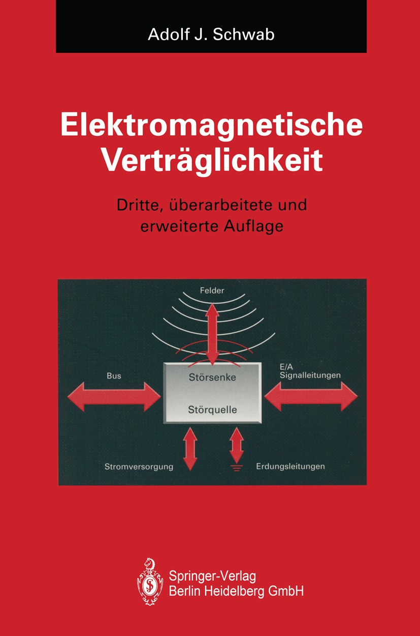 Titlebook: Elektromagnetische Verträglichkeit; Adolf J. Schwab Book 19943rd edition Springer-Verlag Berlin Heidelberg 1994 Automation.Automatisierung Titlebook: Elektromagnetische Verträglichkeit; Adolf J. Schwab Book 19943rd edition Springer-Verlag Berlin Heidelberg 1994 Automation.Automatisierung