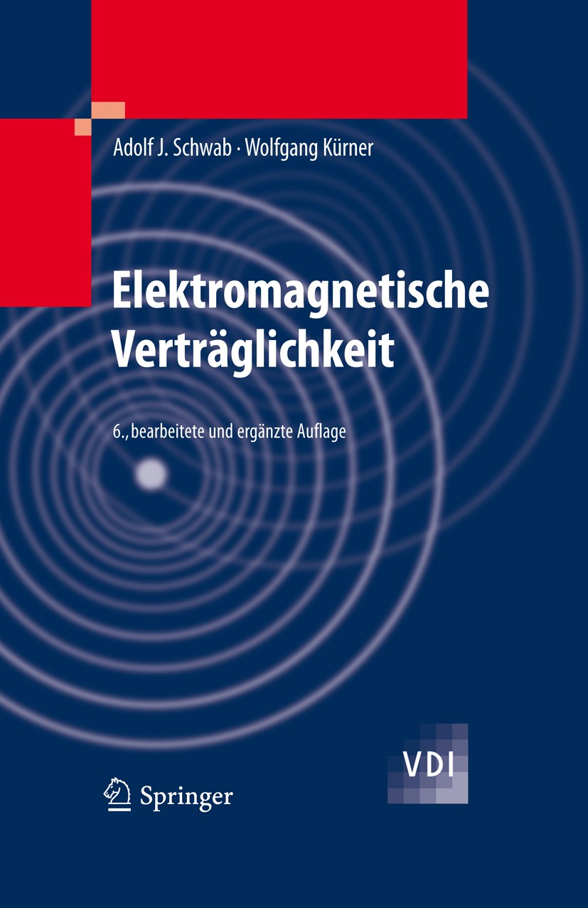 Titlebook: Elektromagnetische Verträglichkeit; Adolf Schwab,Wolfgang Kürner Book 2011Latest edition Springer-Verlag Berlin Heidelberg 2011 Automation Titlebook: Elektromagnetische Verträglichkeit; Adolf Schwab,Wolfgang Kürner Book 2011Latest edition Springer-Verlag Berlin Heidelberg 2011 Automation