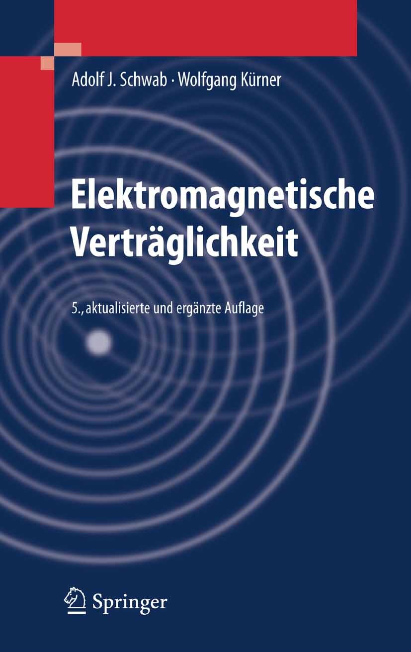 Titlebook: Elektromagnetische Verträglichkeit; Adolf J. Schwab,Wolfgang Kürner Book 20075th edition Springer-Verlag Berlin Heidelberg 2007 Elektromag Titlebook: Elektromagnetische Verträglichkeit; Adolf J. Schwab,Wolfgang Kürner Book 20075th edition Springer-Verlag Berlin Heidelberg 2007 Elektromag