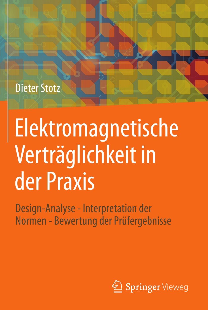 Titlebook: Elektromagnetische Verträglichkeit in der Praxis; Design-Analyse - Int Dieter Stotz Book 20131st edition Springer-Verlag Berlin Heidelberg Titlebook: Elektromagnetische Verträglichkeit in der Praxis; Design-Analyse - Int Dieter Stotz Book 20131st edition Springer-Verlag Berlin Heidelberg