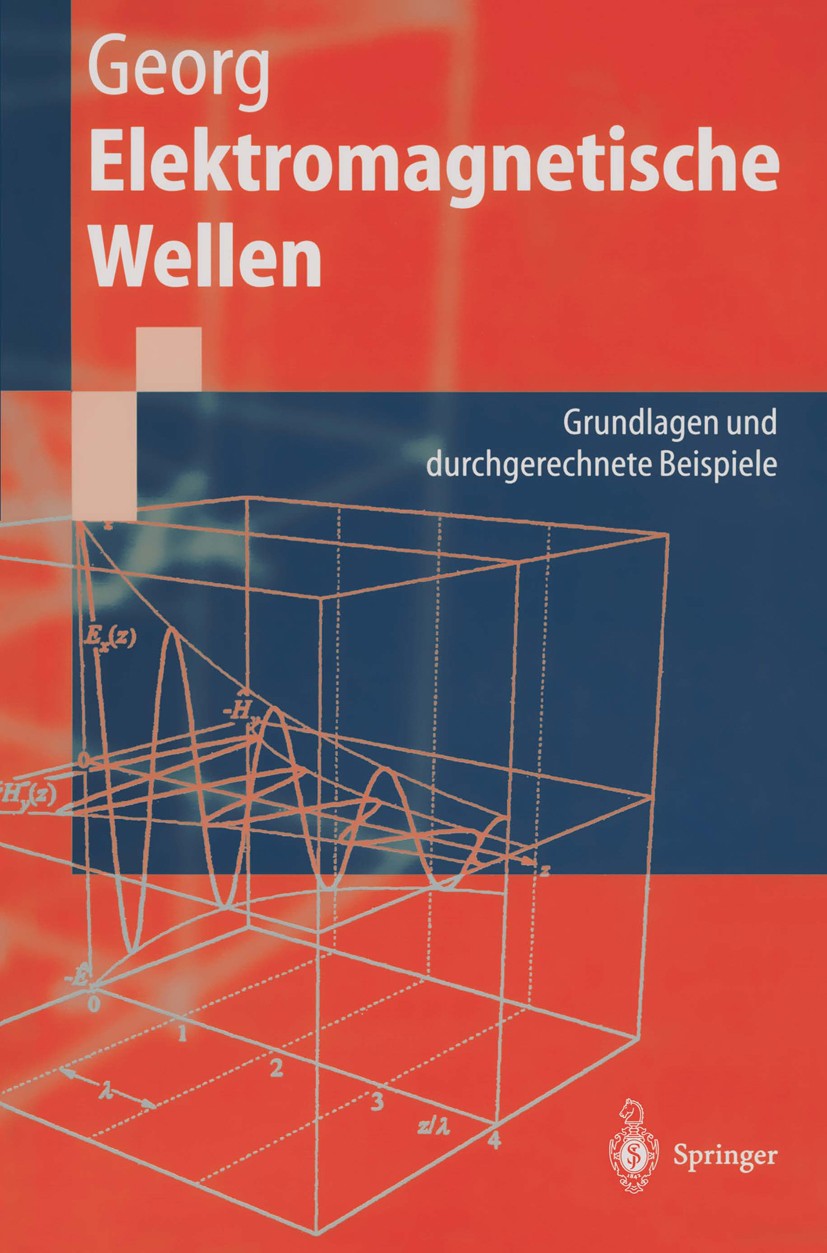 Titlebook: Elektromagnetische Wellen; Grundlagen und durch Otfried Georg Textbook 1997 Springer-Verlag Berlin Heidelberg 1997 Dynamik.Elektrodynamik.E Titlebook: Elektromagnetische Wellen; Grundlagen und durch Otfried Georg Textbook 1997 Springer-Verlag Berlin Heidelberg 1997 Dynamik.Elektrodynamik.E