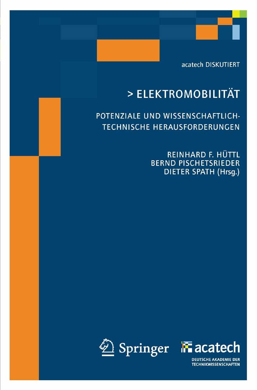 Titlebook: Elektomobilität - Potenziale und wissenschaftlich-technische Herausforderungen; Reinhard F. Hüttl,Bernd Pischetsrieder,Dieter Spat Confere Titlebook: Elektomobilität - Potenziale und wissenschaftlich-technische Herausforderungen; Reinhard F. Hüttl,Bernd Pischetsrieder,Dieter Spat Confere