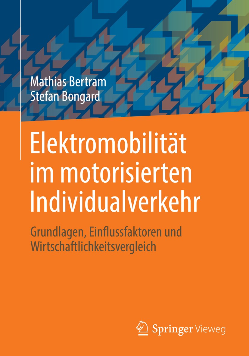 Titlebook: Elektromobilität im motorisierten Individualverkehr; Grundlagen, Einfluss Mathias Bertram,Stefan Bongard Textbook 2014 Springer Fachmedien Titlebook: Elektromobilität im motorisierten Individualverkehr; Grundlagen, Einfluss Mathias Bertram,Stefan Bongard Textbook 2014 Springer Fachmedien