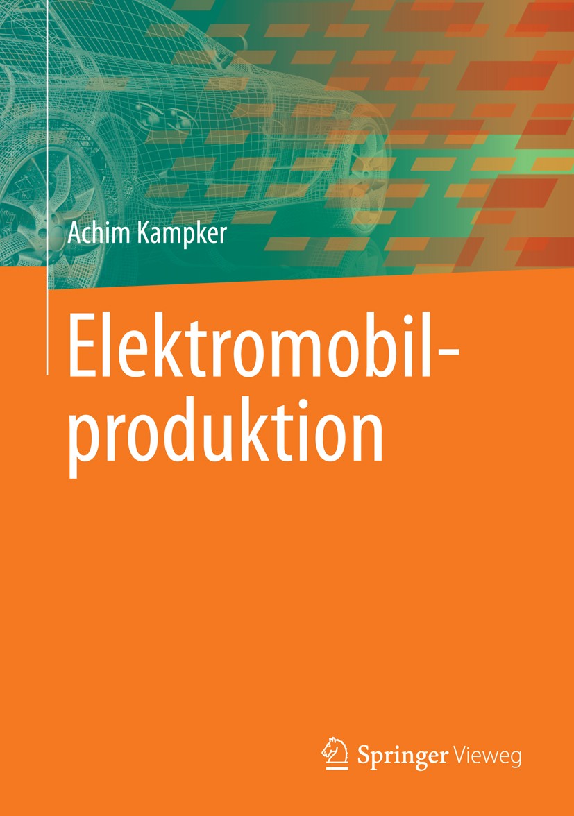 Titlebook: Elektromobilproduktion; Achim Kampker Book 2014 Springer-Verlag Berlin Heidelberg 2014 E-Motor.Elektromobilität.Elektromobilproduktion.Ind Titlebook: Elektromobilproduktion; Achim Kampker Book 2014 Springer-Verlag Berlin Heidelberg 2014 E-Motor.Elektromobilität.Elektromobilproduktion.Ind