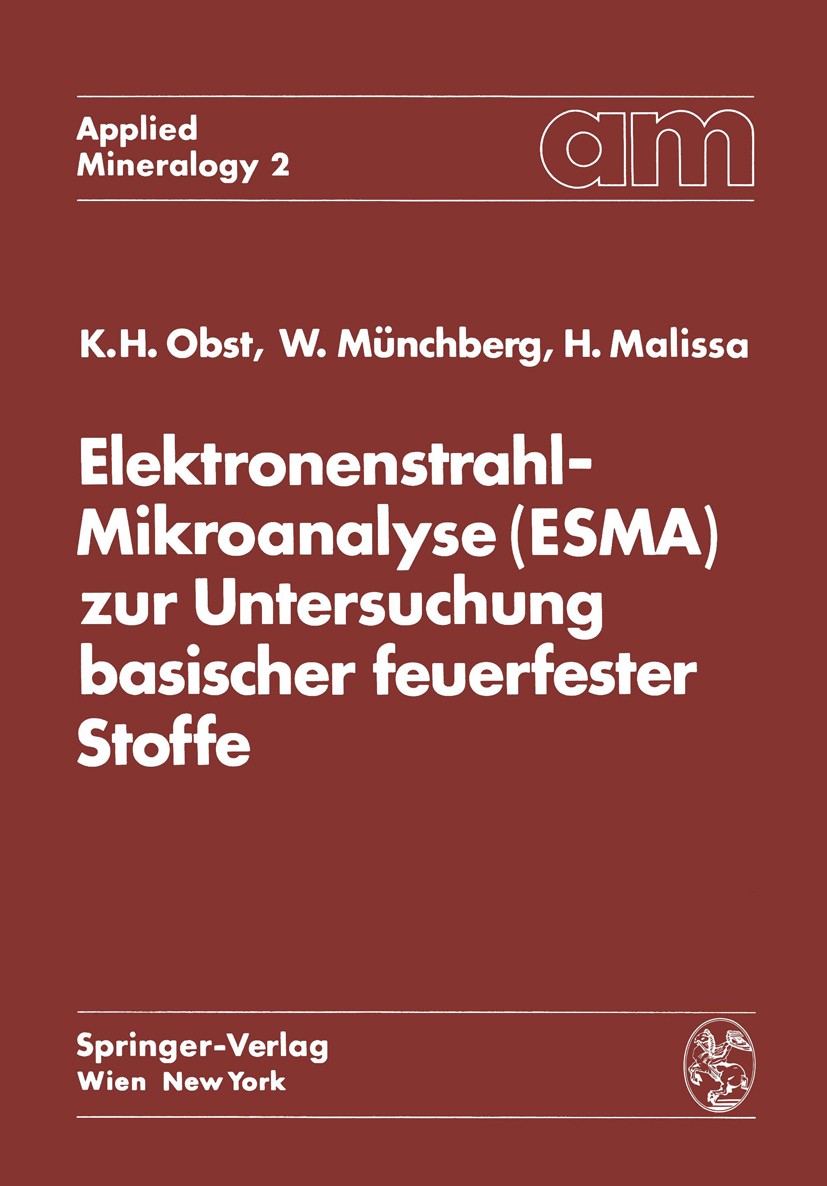 Titlebook: Elektronenstrahl-Mikroanalyse (ESMA) zur Untersuchung basischer feuerfester Stoffe; Karl Heinz Obst,Wolfgang Münchberg,Hans Malissa Book 1 Titlebook: Elektronenstrahl-Mikroanalyse (ESMA) zur Untersuchung basischer feuerfester Stoffe; Karl Heinz Obst,Wolfgang Münchberg,Hans Malissa Book 1