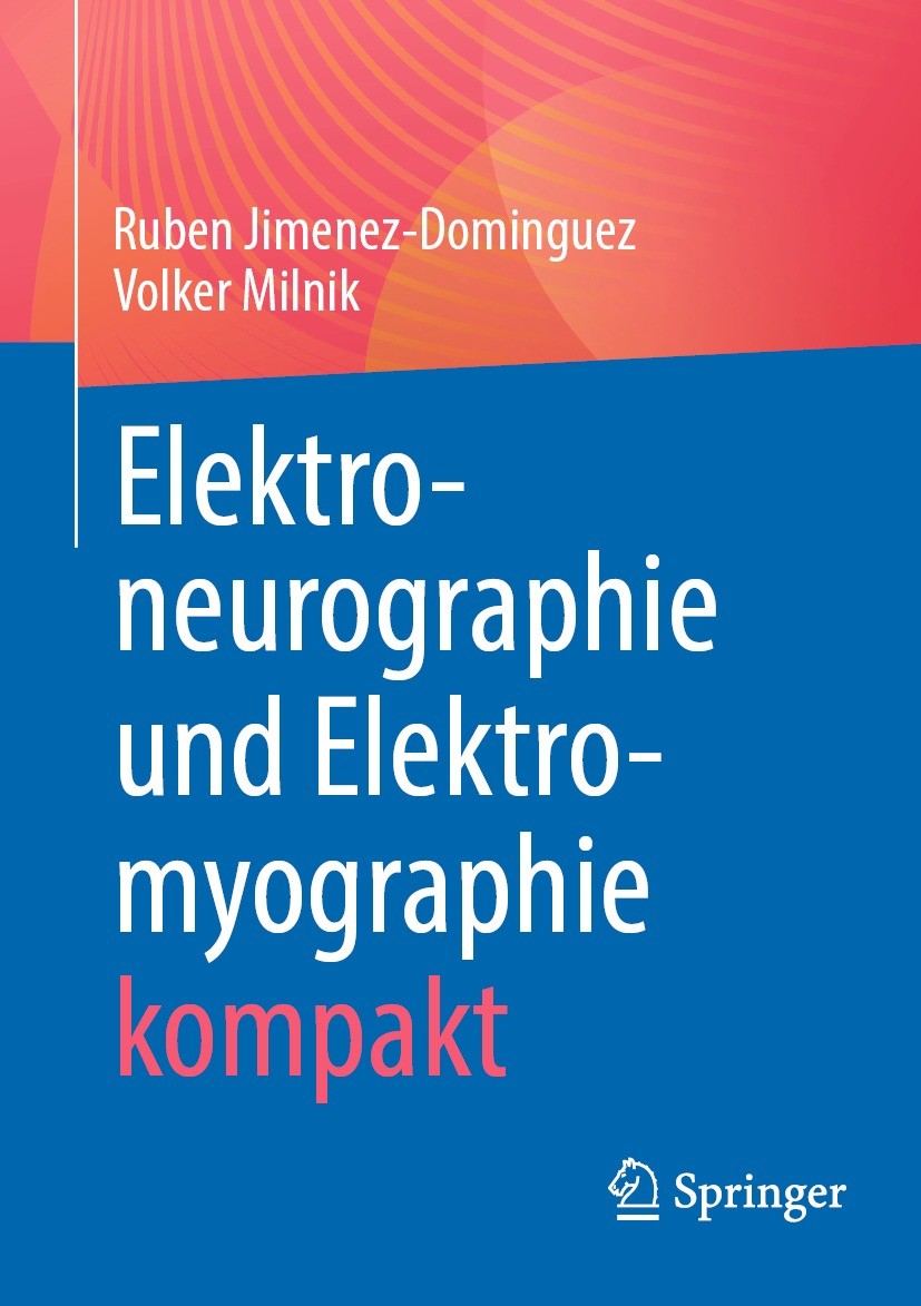 Titlebook: Elektroneurographie und Elektromyographie kompakt; Ruben Jimenez-Dominguez,Volker Milnik Book 2021 Der/die Herausgeber bzw. der/die Autor( Titlebook: Elektroneurographie und Elektromyographie kompakt; Ruben Jimenez-Dominguez,Volker Milnik Book 2021 Der/die Herausgeber bzw. der/die Autor(